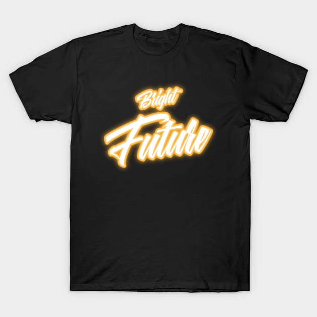 The Future Is So Bright T-Shirt by So Bright